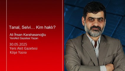 Ali Karahasanoğlu: Tanal, Selvi… Kim haklı?