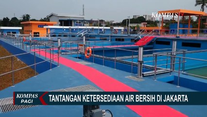 Sederet Tantangan Ketersediaan Air Bersih di Jakarta, Pemerintah Mampu Atasi?