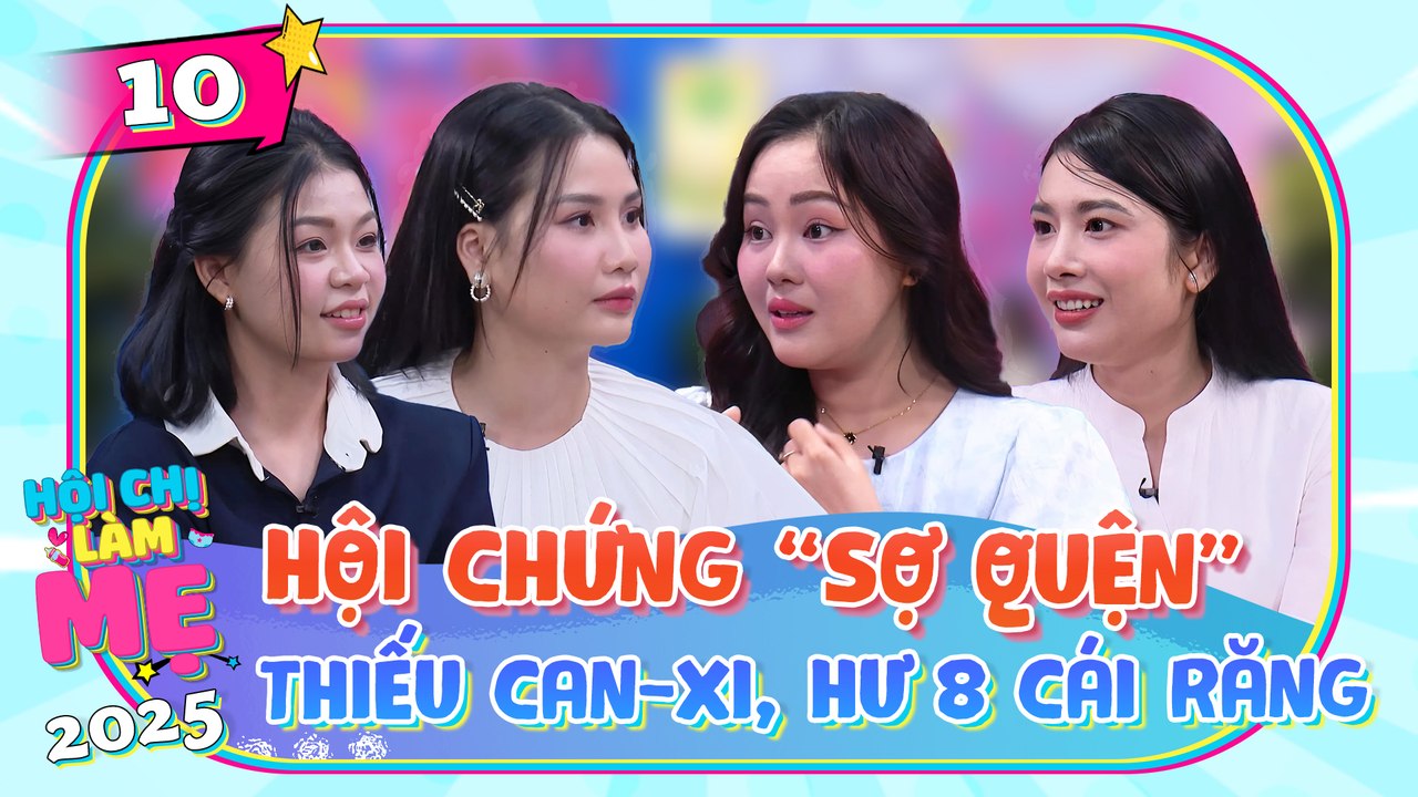 Hội Chị Làm Mẹ 2025 - Tập 10