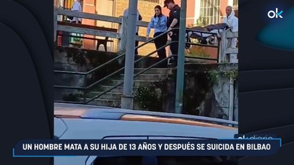 Un hombre mata a su hija de 13 años y después se suicida en Bilbao