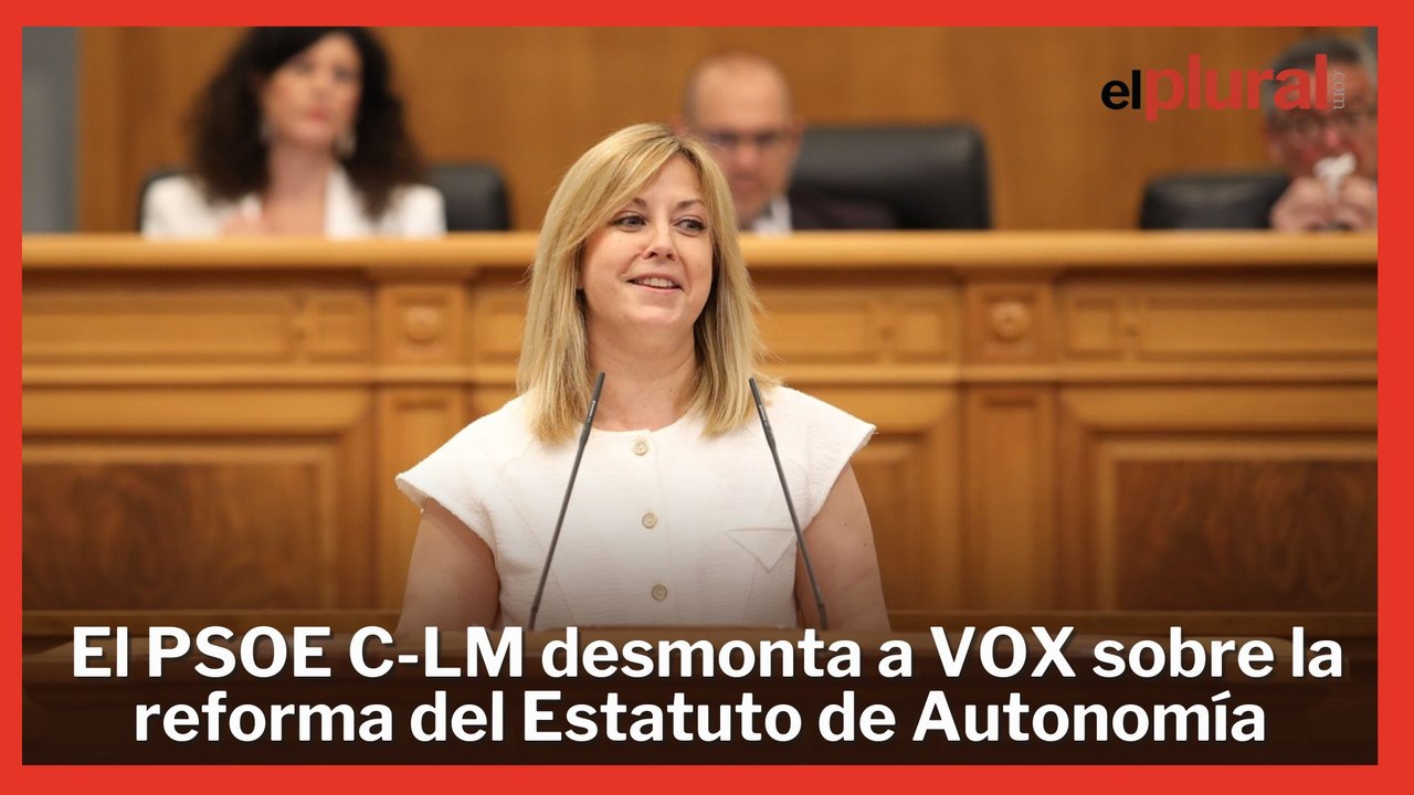 PSOE desmonta los argumentos de VOX sobre la reforma del Estatuto de Autonomía en Castilla La Mancha