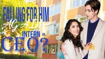 Falling For Him Again - Intern Or CEO Full Movie