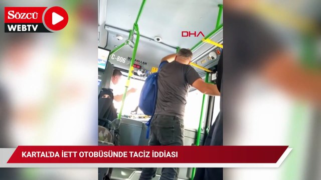 Kartal'da İETT otobüsünde taciz iddiası: Kendisini tokatlayıp şoföre saldırdı