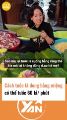 Cách tước lá dong bằng miệng