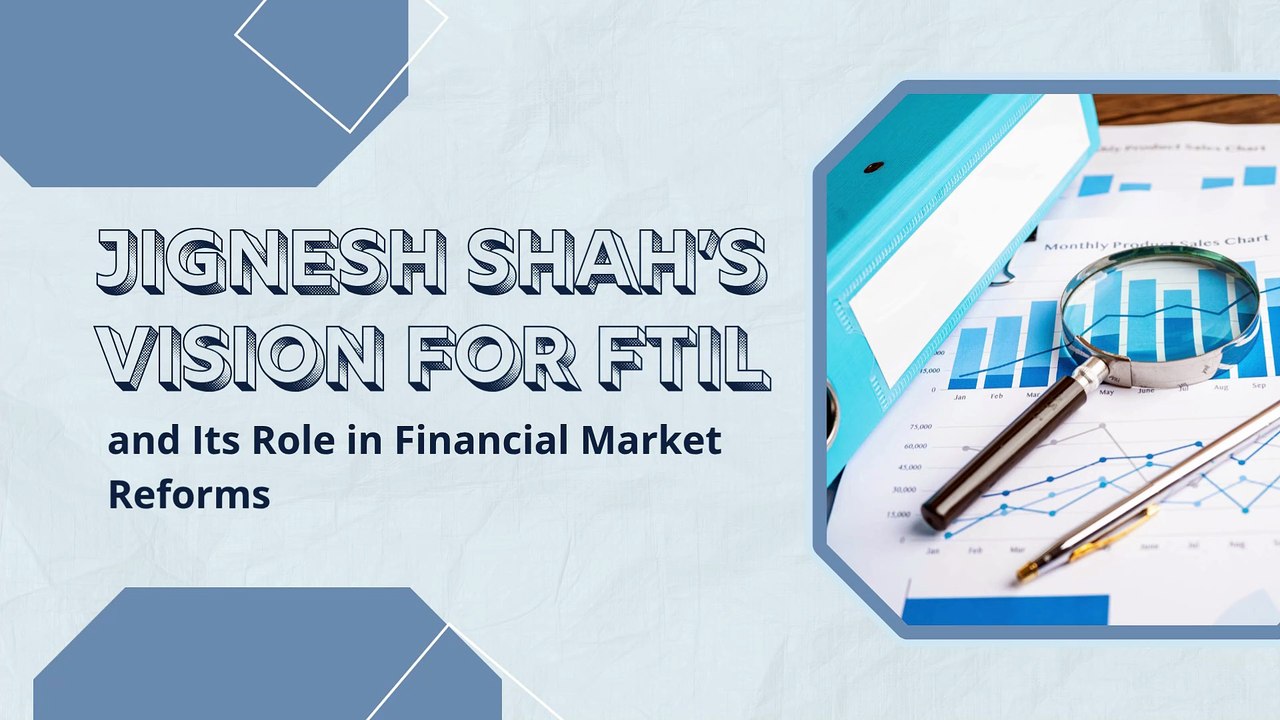 Jignesh Shah’s Vision for FTIL