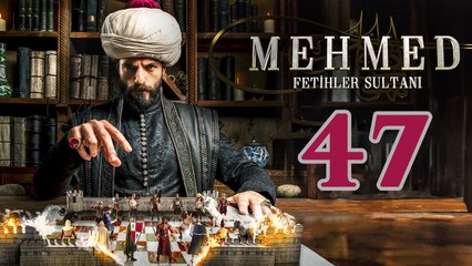 Mehmed Fetihler Sultani - Episode 47 (English Subtitles)