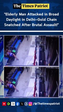 Elderly Man Attacked in Broad Daylight in Delhi—Gold Chain Snatched After Brutal Assault!