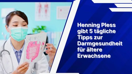 Henning Pless gibt 5 tägliche Tipps zur Darmgesundheit für ältere Erwachsene