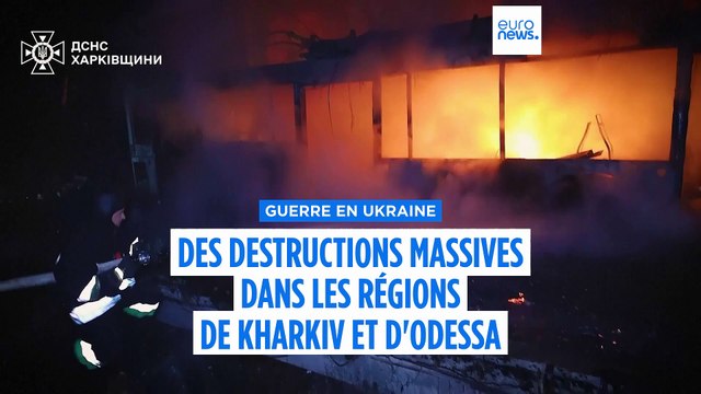 Guerre en Ukraine : des destructions massives dans les régions de Kharkiv et d'Odessa