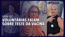 Voluntárias da SpiN-TEC fala sobre os testes da vacina
