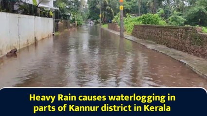 Heavy Rain causes waterlogging in parts of Kannur district in Kerala