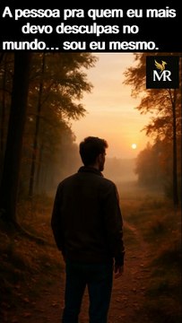 A pessoa pra quem eu mais devo desculpas no mundo… sou eu mesmo.