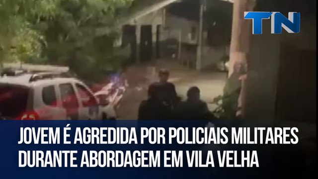 Jovem é agredida por policiais militares durante abordagem em Vila Velha