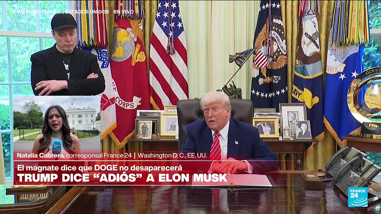 Informe desde Washington: Trump le dice adiós a Musk y el magnate dice que DOGE "no desaparecerá"