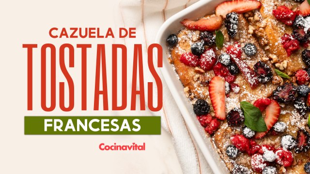 Receta de cazuela de tostadas francesas, perfecta para el desayuno | Cocina Vital