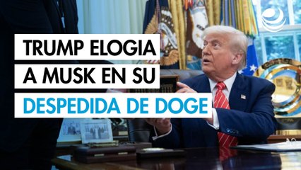 Trump elogia a Musk en su despedida al frente de DOGE, que espera "seguir siendo amigo y asesor"