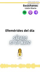 Efemérides | Sábado 31 de Mayo 2025