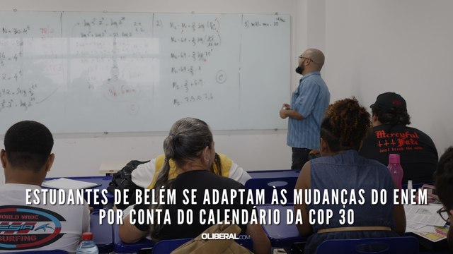 Estudantes de Belém se adaptam às mudanças do Enem por conta do calendário da COP 30