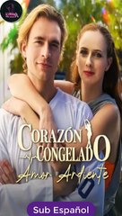 [SUB ESPAÑOL] Corazón Congelado, Amor Ardiente serie completa