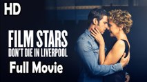 Film Stars Don’t Die in Liverpool (2017) Full Movie HD