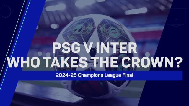 PSG v Inter: who will win the 2024-25 Champions League?