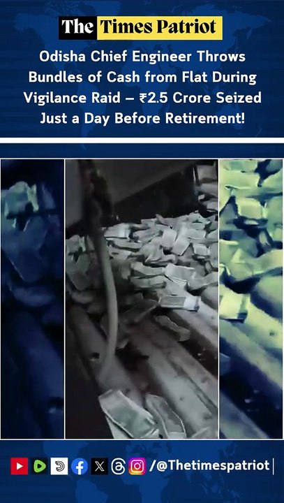 Odisha Chief Engineer Throws Bundles of Cash from Flat During Vigilance Raid — ₹2.5 Crore Seized Just a Day Before Retirement!