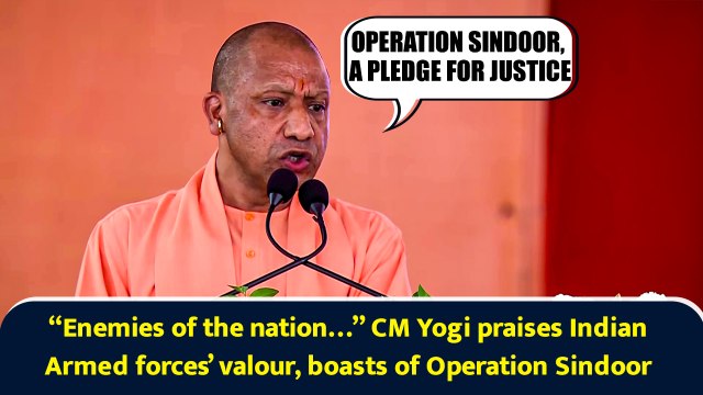 “Enemies of the nation…” CM Yogi praises Indian Armed forces’ valour, boasts of Operation Sindoor