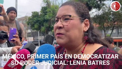 México, el primer país en democratizar su poder judicial: Lenia Batres