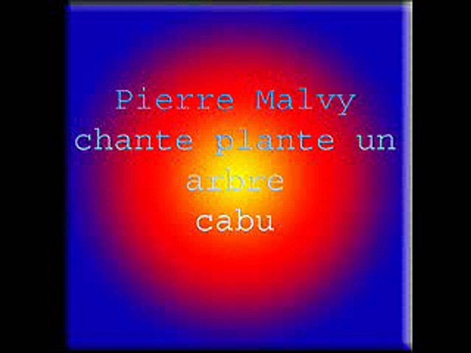 Pierre Malvy chante plante un arbre cabu