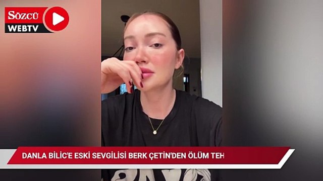 Danla Bilic'e eski sevgilisi Berk Çetin'den ölüm tehdidi!