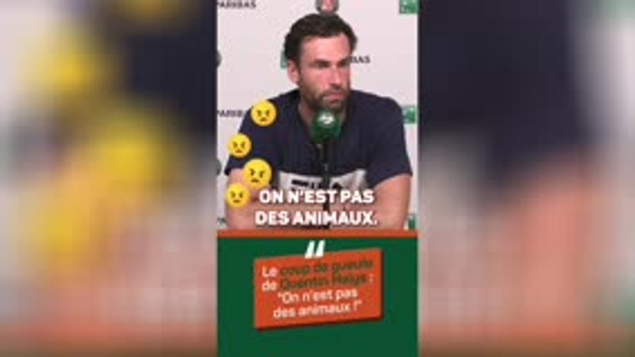 Roland-Garros - L'énorme coup de gueule de Halys : "On n'est pas des animaux !"