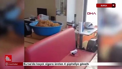 Bursa'da kaçak sigara üreten 4 şüpheliye gözaltı