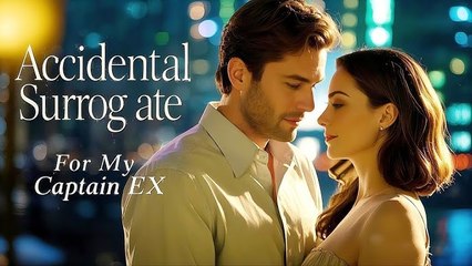 Accidental Surrogate For My Captain Ex (2025) - Full Movie