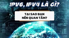 IPv6, IPv4 là gì Và tại sao bạn nên quan tâm