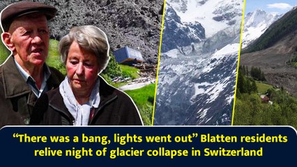 “There was a bang, lights went out” Blatten residents relive night of glacier collapse in Switzerland