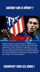 🚨 Lautaro vers un départ de l’Inter Milan ? L’Atletico Madrid l’a dans le viseur …