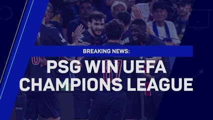 Breaking News - PSG win the UEFA Champions League