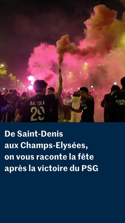 De Saint-Denis aux Champs-Elysées, on vous raconte la fête après la victoire PSG
