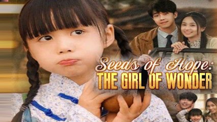 Seeds of Hope: The Girl of Wonder Full Episode