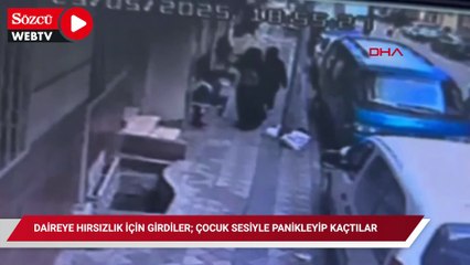 Sultangazi'de daireye hırsızlık için girdiler; çocuk sesiyle panikleyip kaçtılar