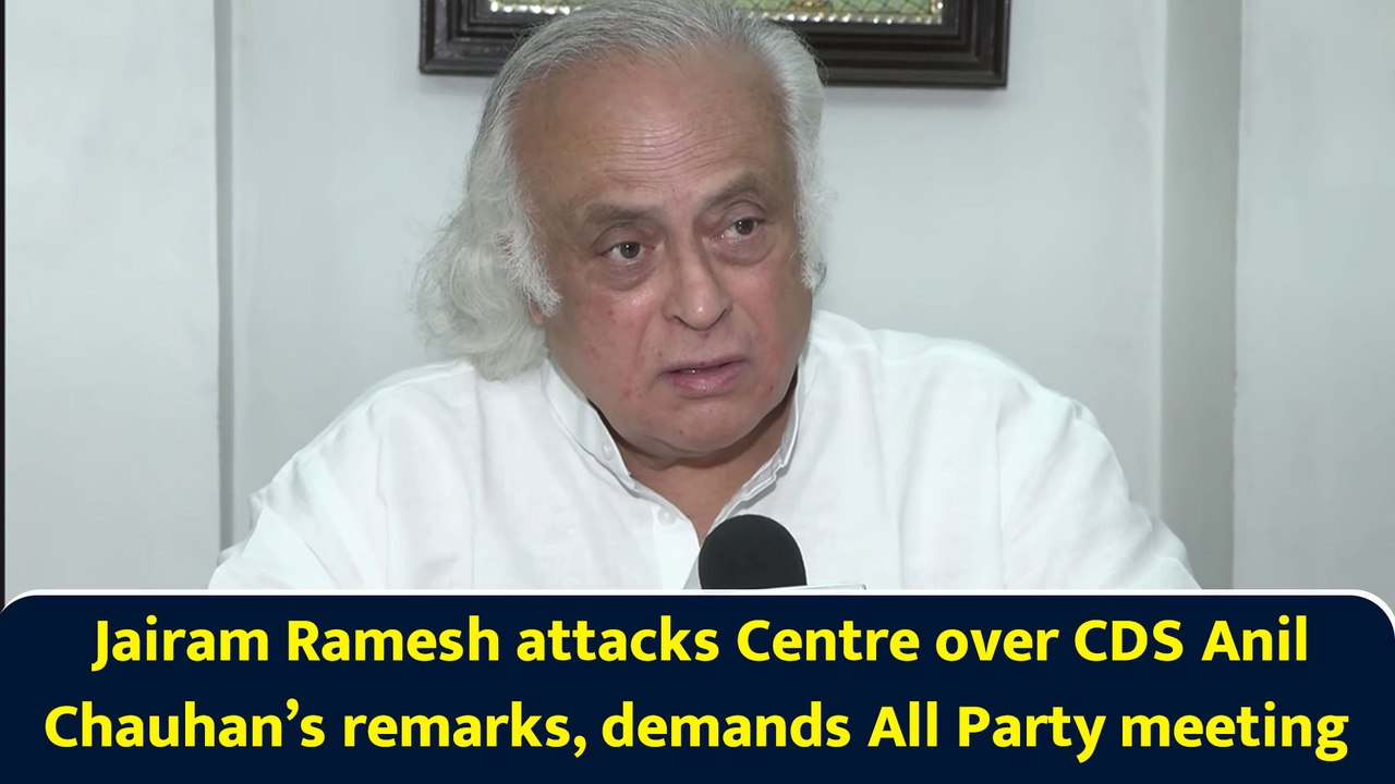 Jairam Ramesh attacks Centre over CDS Anil Chauhan’s remarks, demands All Party meeting