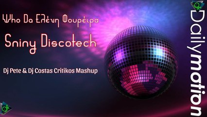 Who Da Foureira-Sniny Discotech (Dj Pete & Dj Costas Critikos Mashup)