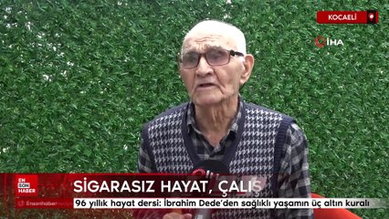 96 yıllık hayat dersi: İbrahim Dede’den sağlıklı yaşamın üç altın kuralı