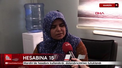 Mardin’de hesabını kullandırdı, dolandırıcılıktan tutuklandı