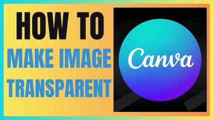 How to make image transparent in Canva