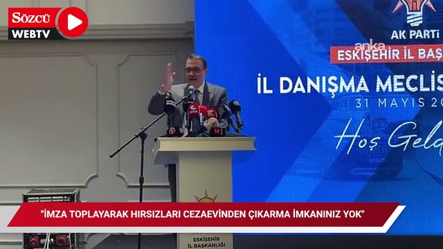 AKP Milletvekili Fatih Dönmez: İmza toplayarak hırsızları cezaevinden çıkarma imkanınız yok