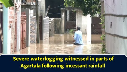 Severe waterlogging witnessed in parts of Agartala following incessant rainfall