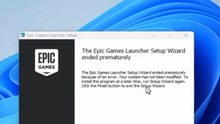 How Do i Fix The Epic Games Launcher Setup Wizard ended Prematurely on windows 11/10/8/7