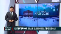 Momen Kloter Terakhir Jemaah Haji Indonesia Tiba di Jeddah Arab Saudi