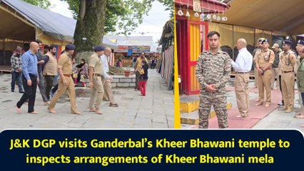 J&K DGP visits Ganderbal’s Kheer Bhawani temple to inspects arrangements of Kheer Bhawani mela